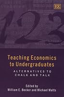Teaching Economics to Undergraduates: Alternatives to Chalk and Talk