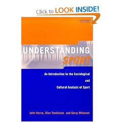 Understanding Sport: An Introduction to the Sociological and Cultural Analysis of Sport