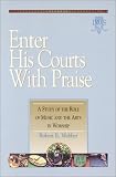 Enter His Courts with Praise: A Study of the Role of Music and the Arts in Worship