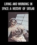 Living and Working in Space: A History of Skylab