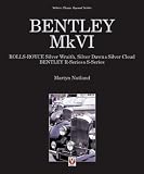 Bentley MkVI: Rolls-Royce Silver Wraith, Silver Dawn and Silver Cloud; Bentley R-Series and S-Series (Classic Reprint)