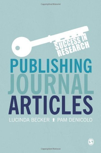 Publishing Journal Articles (Success in Research) by Becker, Lucinda, Denicolo, Pam published by SAGE Publications Ltd (2012)
