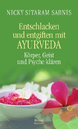 Buch - Cover Entschlacken und Entgiften mit Ayurveda: Körper, Geist und Psyche klären - Nicky Sitaram Sabnis - Knaur MensSana HC