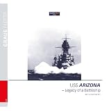 USS Arizona: - Legacy of a Battleshipvon "Ingo Bauernfeind"