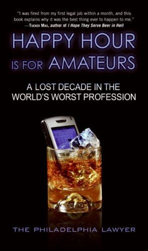 City Travel Guides Discounted  Books : Happy Hour Is for Amateurs: A Lost Decade in the World's Worst Profession