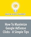 How To Maximize Google AdSense Clicks - 8 Simple Tips: To Make Money from AdSense, People Must Click on Your Ads