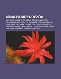 Kínai filmrendezk: Jay Chou, Jackie Chan, Jet Li, Csang Ji-mou, Tien Csuang-csuang, Ang Lee, Wang Lee-hom, Csen Kaj-ko, John Woo, Tsui Hark (Hungarian Edition)