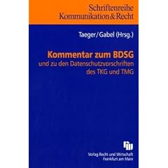 Kommentar zum BDSG und den einschl�gigen Vorschriften des TMG und TKG: und zu den Datenschutzvorschriften des TKG und TMG