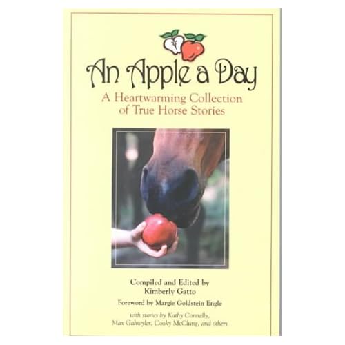 An Apple a Day: A Heartwarming Collection of True Horse Stories Kimberly Gatto