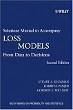 Loss Models, Solutions Manual: From Data to Decisions (Wiley Series in Probability and Statistics)