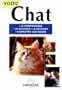 Votre chat. Le comprendre, le nourrir, le soigner, cona�tre les races
