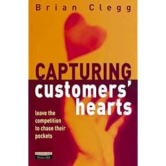 Capturing Customers' Hearts: Leave the Competition to Chase Their Pockets (Financial Times Series)