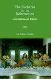 The Eucharist in the Reformation