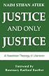 Justice and Only Justice: A Palestinian Theology of Liberation