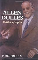 Allen Dulles: Master of Spies