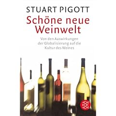 Sch�ne neue Weinwelt: Von den Auswirkungen der Globalisierung auf die Kultur des Weines