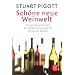 Sch�ne neue Weinwelt: Von den Auswirkungen der Globalisierung auf die Kultur des Weines