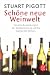 Bücher : Schöne neue Weinwelt: Von den Auswirkungen der Globalisierung auf die Kultur des Weines