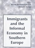Immigrants and the Informal Economy in Southern Europe