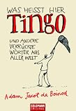 Was heißt hier Tingo: und andere verrückte Wörter aus aller Welt Medium