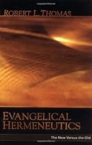 Evangelical Hermeneutics: The New Versus the Old Evangelical Hermeneutics: The New Versus the Old