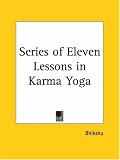 SERIES OF ELEVEN LESSONS IN KARMA YOGA
