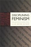 Disciplining Feminism: From Social Activism to Academic Discourse