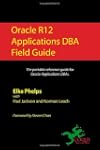 Oracle R12 Applications DBA Field Guide