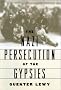 The Nazi Persecution of the Gypsies The Nazi Persecution of the Gypsies