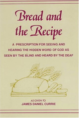 Bread and the Recipe: A Prescription for Seeing and Hearing the Hidden Word of God As Seen by the Blind and Heard by the Deaf under Paul in The Books Store