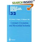 Coronary Circulation and Myocardial Ischemia (Update in Intensive Care and Emergency... by M.R. Pinsky, A. Artigas, and J.-F. Dhainaut
