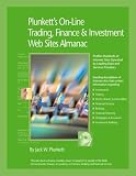 Plunkett's On-Line Trading, Finance & Investment Web Sites: Profiles Hundreds of Internet Sites Operated by Leading Data and Service Providers (Plunkett's ... Finance & Investments Web Sites Alamanac)