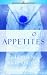Feeding Your Appetites: Satisfy Your Wants, Needs and Desires Without Compromising Yourself