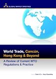 World Trade: Cancun, Hong Kong and Beyond: A Review of Current Wto Regulations and Practice (Business & Investment Review)
