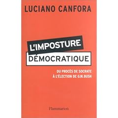 L'imposture d�mocratique : Du proc�s de Socrate � l'�lection de G.W. Bush