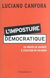 L'imposture d�mocratique : Du proc�s de Socrate � l'�lection de G.W. Bush