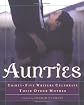 Aunties: Thirty-Five Writers Celebrate Their Other Mother