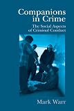 Companions in Crime: The Social Aspects of Criminal Conduct (Cambridge Studies in Criminology)