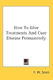  : How To Give Treatments And Cure Disease Permanently