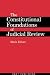 The Constitutional Foundations of Judicial Review