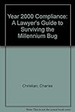 Year 2000 compliance : a lawyer's guide to surviving the millennium bug