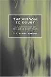 The Wisdom to Doubt: A Justification of Religious Skepticism