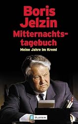 Mitternachtstagebuch: Meine Jahre im Kreml