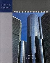 Public Relations Cases (Wadsworth Series in Mass Communication and Journalism)