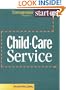 Start Your Own Child Care Service (Start-Up Series)
