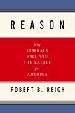 Reason: Why Liberals Will Win the Battle for America (Vintage)