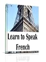 Learn to Speak French - This superb eBook collection covers the French language in great detail!