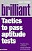Brilliant Tactics to Pass Aptitude Tests: Psychometric, Numeracy, Verbal Reasoning and Many More