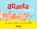 Fodor's Around Atlanta With Kids: 60 Great Things to Do Together