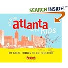 Click here to buy Fodor's Around Atlanta With Kids: 60 Great Things to Do Together by  Fodor's.